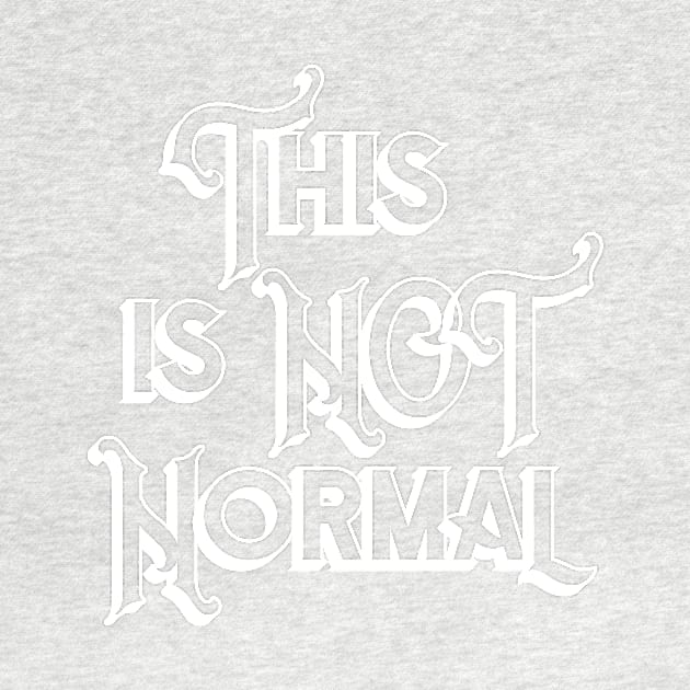 This is NOT Normal by kimmarla